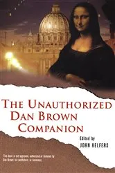 Book cover of The Unauthorized Dan Brown Companion by John Helfers