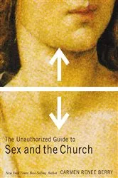 Book cover of The Unauthorized Guide to Sex and Church by Carmen Renee Berry
