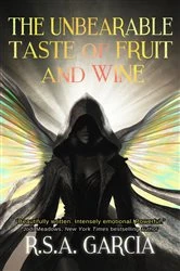 Book cover of The Unbearable Taste of Fruit and Wine by R.S.A. Garcia