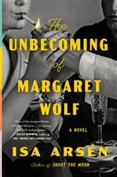 Book cover of The Unbecoming of Margaret Wolf by Isa Arsén