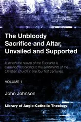 Book cover of The Unbloody Sacrifice and Altar, Unvailed and Supported by John Johnson