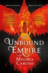 Book cover of The Unbound Empire by Melissa Caruso