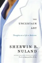 Book cover of The Uncertain Art by Sherwin B. Nuland