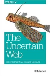Book cover of The Uncertain Web by Rob Larsen