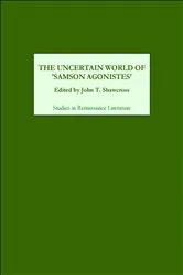 Book cover of The Uncertain World of Samson Agonistes by John T. Shawcross