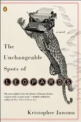 Book cover of The Unchangeable Spots of Leopards by Kristopher Jansma