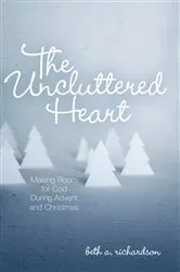 Book cover of The Uncluttered Heart by Beth A. Richardson