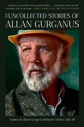 Book cover of The Uncollected Stories of Allan Gurganus by Allan Gurganus
