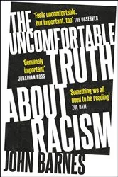Book cover of The Uncomfortable Truth About Racism by John Barnes