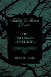 Book cover of The Uncommon Prayer-Book (Fantasy and Horror Classics) by M. R. James