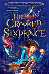 Book cover of The Uncommoners #1: The Crooked Sixpence by Jennifer Bell