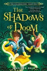 Book cover of The Uncommoners #2: The Shadows of Doom by Jennifer Bell