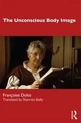 Book cover of The Unconscious Body Image by Françoise Dolto
