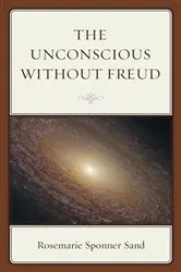 Book cover of The Unconscious without Freud by Rosemarie Sponner Sand