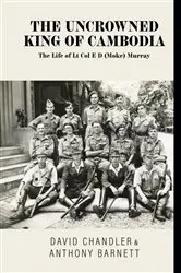 Book cover of The Uncrowned King of Cambodia by David Chandler