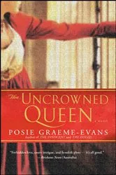 Book cover of The Uncrowned Queen by Posie Graeme-Evans