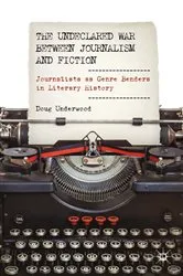 Book cover of The Undeclared War between Journalism and Fiction by D. Underwood