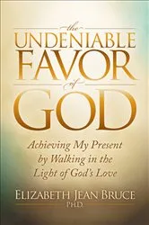 Book cover of The Undeniable Favor of God by Elizabeth Jean Bruce