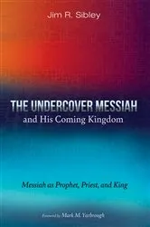 Book cover of The Undercover Messiah and His Coming Kingdom by Jim R. Sibley