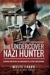 Book cover of The Undercover Nazi Hunter by Wolfe Frank