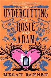 Book cover of The Undercutting of Rosie and Adam by Megan Bannen