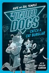 Book cover of The Underdogs Catch a Cat Burglar by Kate Temple