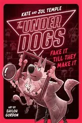 Book cover of The Underdogs Fake It Till They Make It by Kate Temple