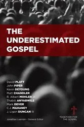 Book cover of The Underestimated Gospel by Jonathan Leeman