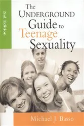 Book cover of The Underground Guide To Teenage Sexuality (2nd ed.) by Michael Basso