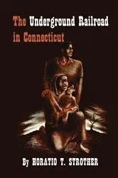 Book cover of The Underground Railroad in Connecticut by Horatio T. Strother