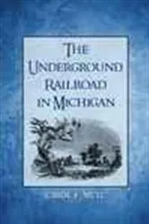 Book cover of The Underground Railroad in Michigan by Carol E. Mull