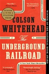 Book cover of The Underground Railroad (Pulitzer Prize Winner) (National Book Award Winner) (Oprah's Book Club) by N/A
