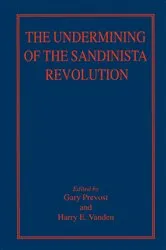 Book cover of The Undermining of the Sandinista Revolution by Gary Prevost