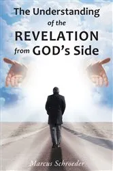 Book cover of The Understanding of The Revelation From God's Side by Marcus Schroeder