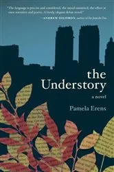 Book cover of The Understory: A Novel by Pamela Erens