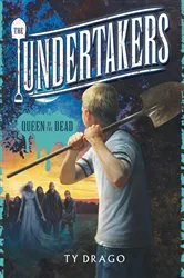 Book cover of The Undertakers: Queen of the Dead by Ty Drago