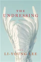Book cover of The Undressing: Poems by Li-Young Lee