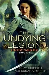 Book cover of The Undying Legion: Crown & Key by Clay Griffith