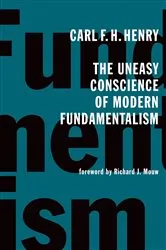 Book cover of The Uneasy Conscience of Modern Fundamentalism by Carl F. H. Henry