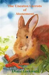 Book cover of The Uneaten Carrots of Atonement by Unknown