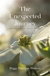 Book cover of The Unexpected Journey by Peggy Watrous Walters