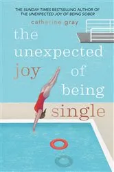 Book cover of The Unexpected Joy of Being Single by Catherine Gray
