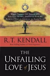 Book cover of The Unfailing Love Of Jesus by R.T. Kendall