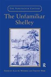 Book cover of The Unfamiliar Shelley by Timothy Webb