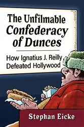 Book cover of The Unfilmable Confederacy of Dunces by Stephan Eicke