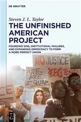 Book cover of The Unfinished American Project by Steven J. L. Taylor