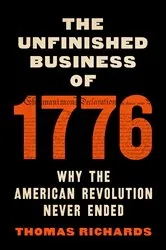 Book cover of The Unfinished Business of 1776 by Richards, Jr., Thomas
