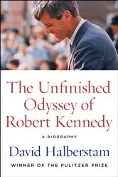 Book cover of The Unfinished Odyssey of Robert Kennedy by David Halberstam