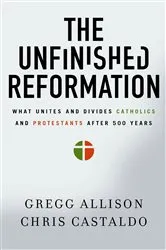 Book cover of The Unfinished Reformation by Gregg Allison