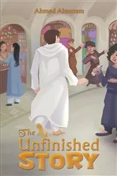 Book cover of The Unfinished Story by Ahmed Almazem